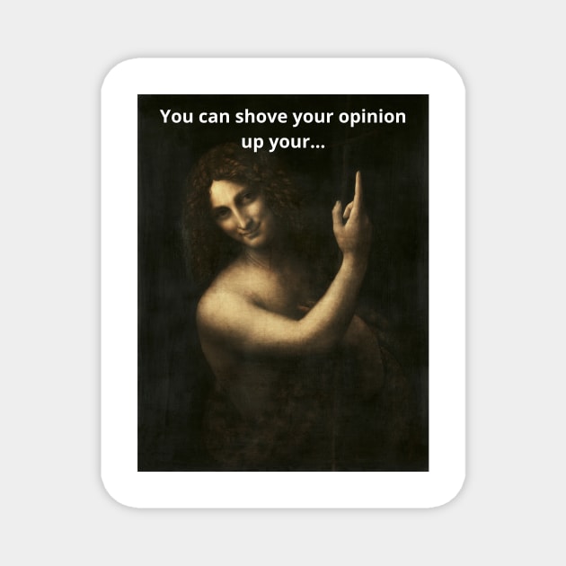 Your Opinion Funny Old Painting Magnet by Suchmugs