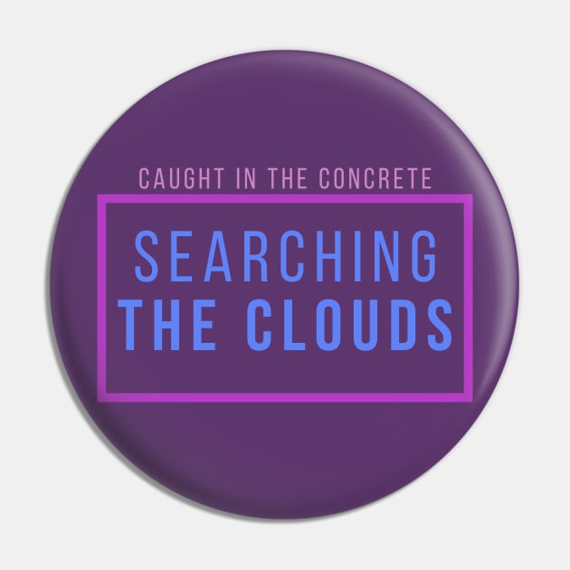 Searching the Clouds Pin by RJ Tolson's Merch Store