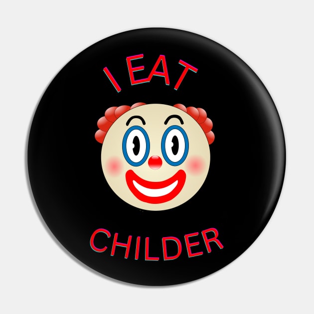 I eat childer Pin by ArtJoy