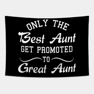 Only The Best Aunt Get Promoted To Great Aunt Tapestry