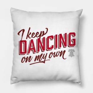 Philly I Keep Dancing On My Own Pillow