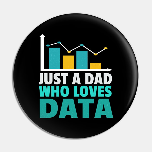 Just A Dad Who Loves Data Pin by Teesson