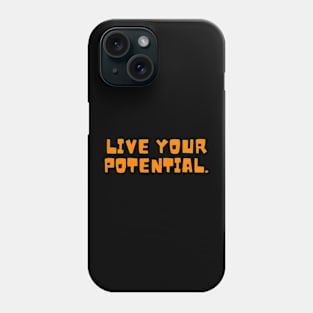 Live Your Potential Phone Case