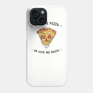 Pizza Funny Give me pizza or give me death Phone Case