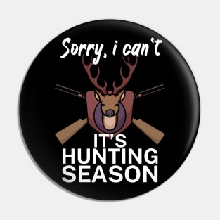 Sorry I can’t It’s hunting season Pin