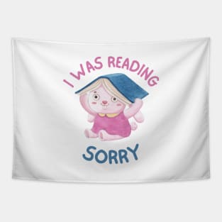 sorry i was reading, booknerd, reader Tapestry