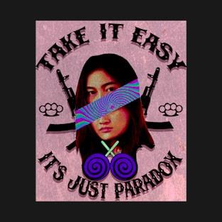 take it easy , it's just paradox T-Shirt