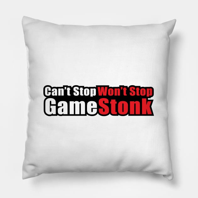Can't Stop Won't Stop Gamestonk Pillow by bellamuert3