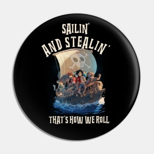 Sailin' And Stealin'- Pirates Life Pin