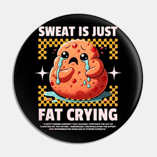 Funny Gym, Sweat  is Just Fat Crying Pin