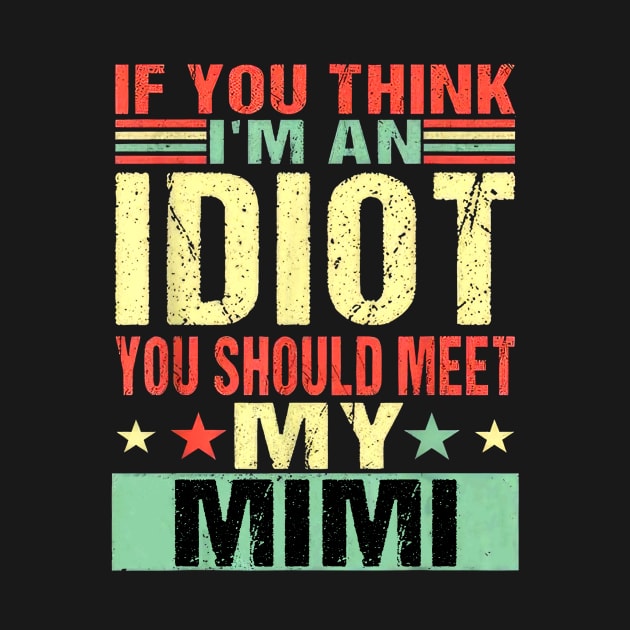 If You Think I'm An Idiot You Should Meet My Mimi by Benko Clarence