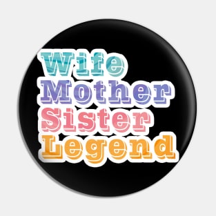 Wife Mother Sister Legend Pin