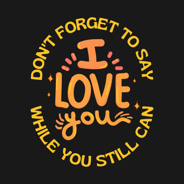 Don't Forget to Say I Love You by Poveste by Poveste