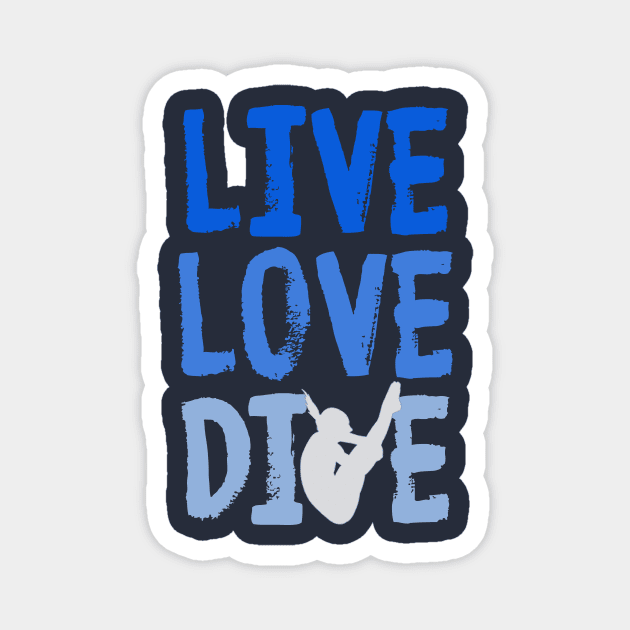 Live Love Dive Funny Springboard Diving Gift Shirt Magnet by Bezra