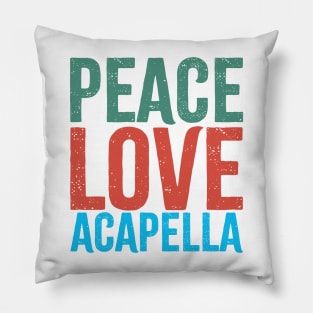 Acapella "peace love acapella" Pillow