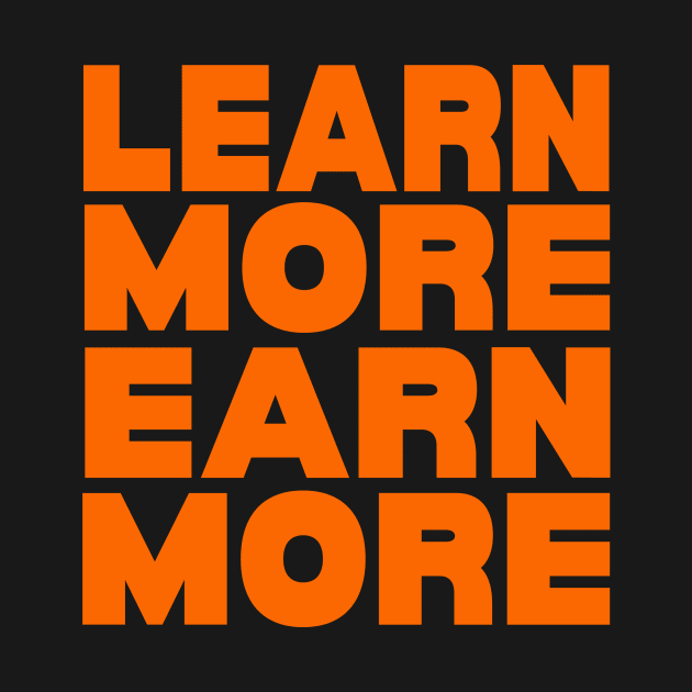 Learn more earn more by Evergreen Tee