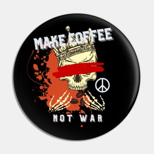 Make Coffee Not War Pin