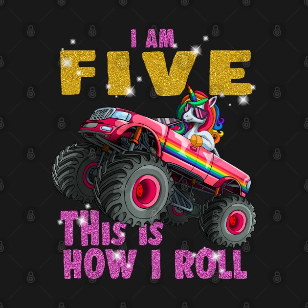 I'm 5 This is How I roll Unicorn Monster Truck 5th Birthday by Blink_Imprints10