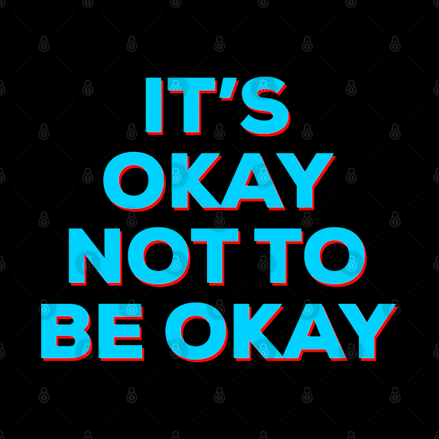 It’s Okay by IBMClothing