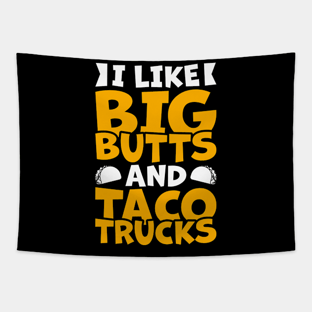 Funny Truck Tacos Lover Tee I Like Big Butts & Taco Trucks Tapestry by celeryprint