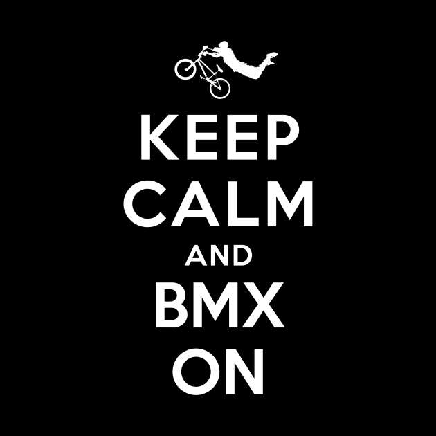 Keep Calm and BMX On by YiannisTees