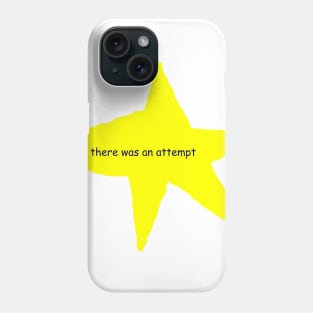There Was An Attempt Phone Case