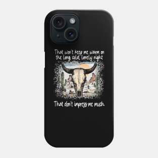 That Won't Keep Me Warm On The Long, Cold, Lonely Night That Don't Impress Me Much Bull Cactus Phone Case