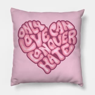 Only Love Can Conquer Hate Word Art Pillow