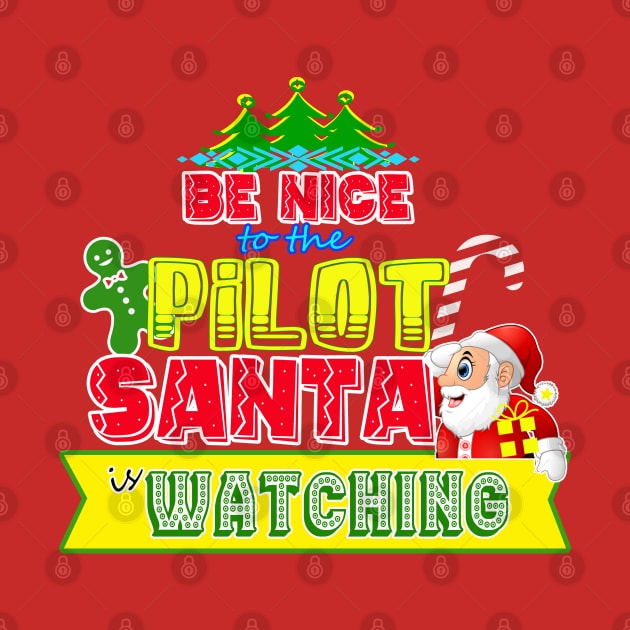 Be nice to the Pilot Santa is watching gift idea by werdanepo