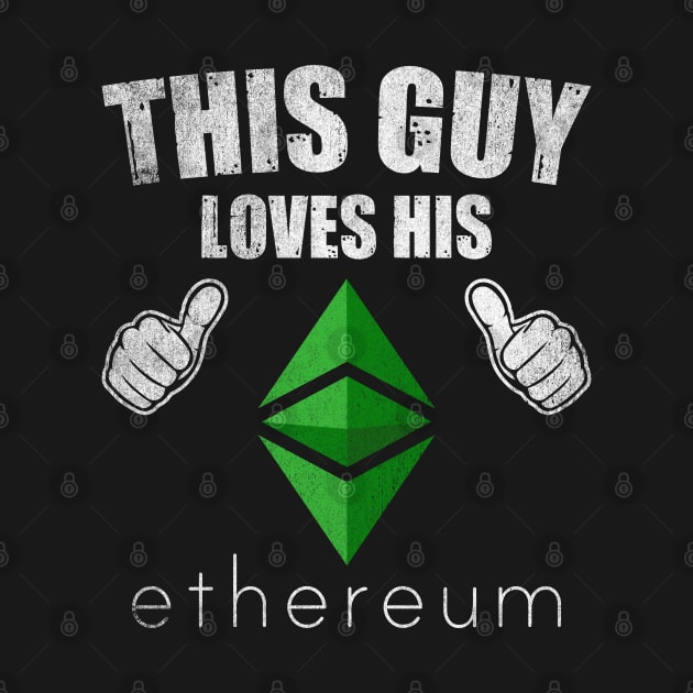 This Guy Loves His Ethereum Classic ETH Coin Valentine Crypto Token Cryptocurrency Blockchain Wallet Birthday Gift For Men Women Kids by Thingking About