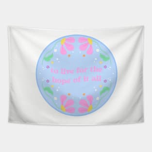 August swiftie Pastel Floral “To Live for the Hope of it all” Tapestry