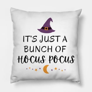 It's Just A Bunch Of Hocus Pocus Witch Magic Cool Halloween Graphic Design Pillow