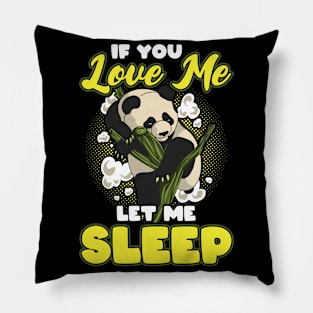 If you love me let me sleep panda Pillow