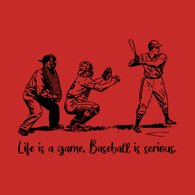 Life is a game, baseball is serious by Rancap