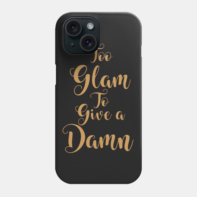 Too Glam To Give A Damn Phone Case by JakeRhodes