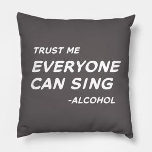 Trust Me Everyone Can Sing - Alcohol #2 Pillow