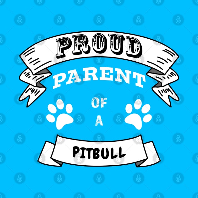 Proud Parent of a Pitbull Partly Distressed White Font by Ray Wellman Art