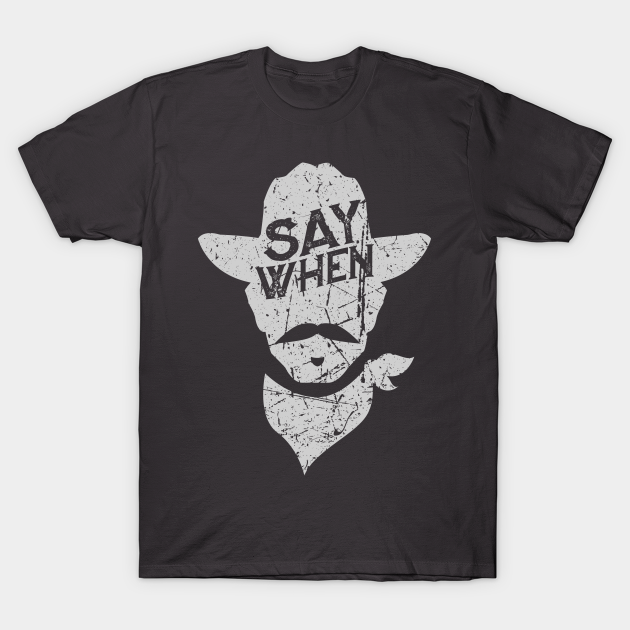 Discover Say When Vintage Cowboy - Say When - T-Shirt