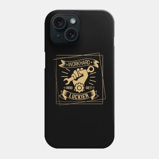 Work Hard and Get Luckier Phone Case