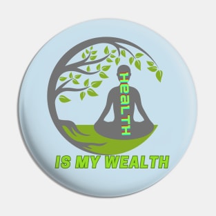 HEALTH IS MY WEALTH Pin