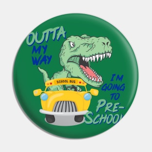 Outta my way I'm going to Preschool Pin