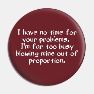 No time for your problems Pin