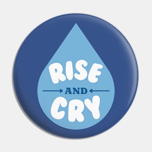 Rise and Cry Funny Blue Tear Drop | Rise and Grind Parody Pin