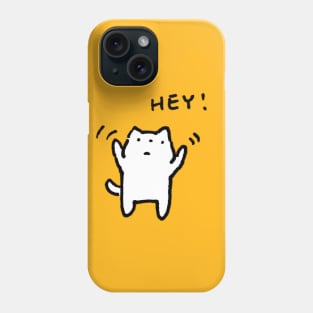 The Cat who says hey Phone Case