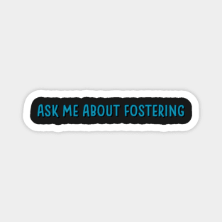 ask me about fostering Magnet