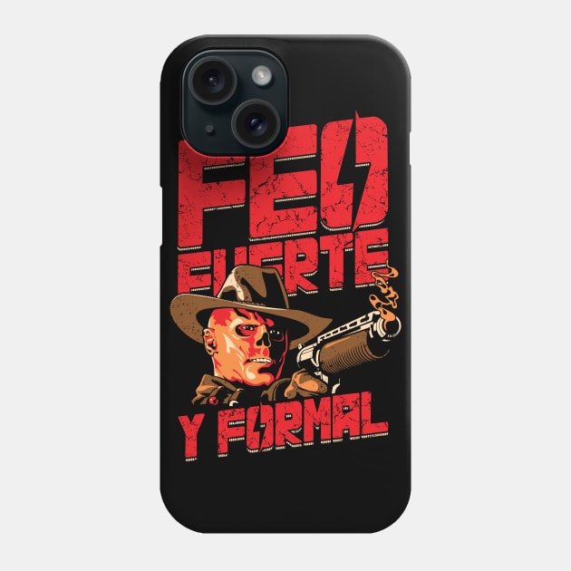 Feo Fuerte Y Formal Phone Case by Everdream