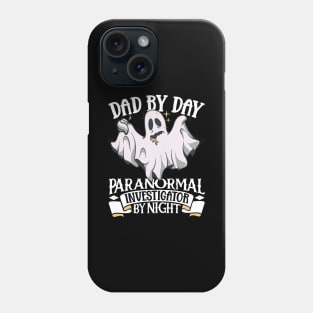 Dad is a Ghost Investigator Phone Case