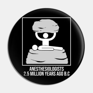 Anesthesiologists 2.5 million Years Ago B.C Funny Meme Pin