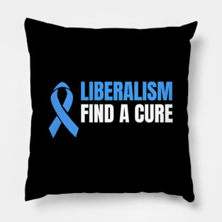 Liberalism Find A Cure Pillow