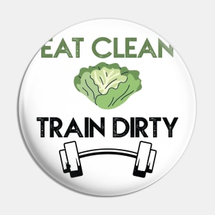 Eat clean, train dirty Pin